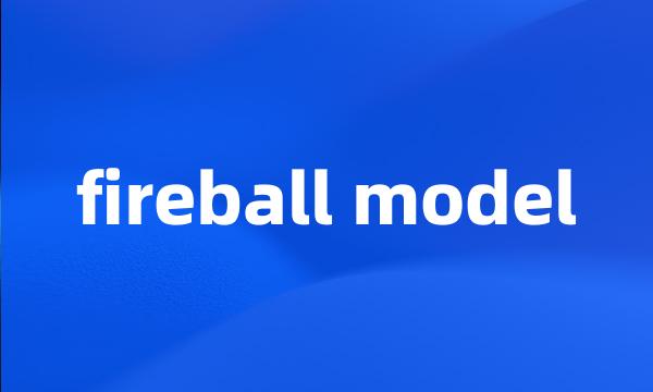 fireball model