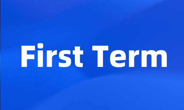 First Term