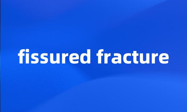 fissured fracture