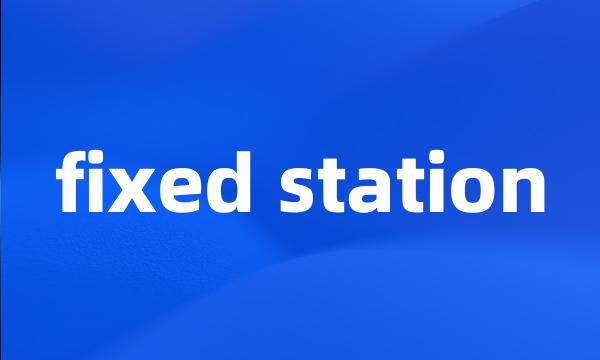 fixed station