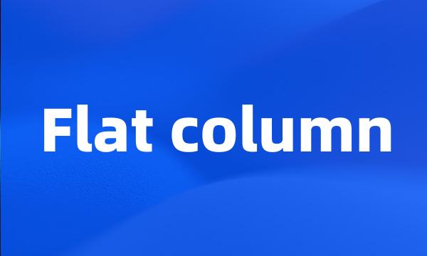 Flat column