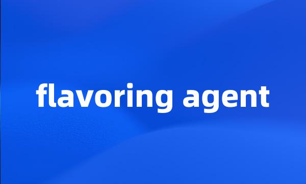 flavoring agent