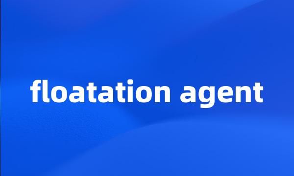 floatation agent