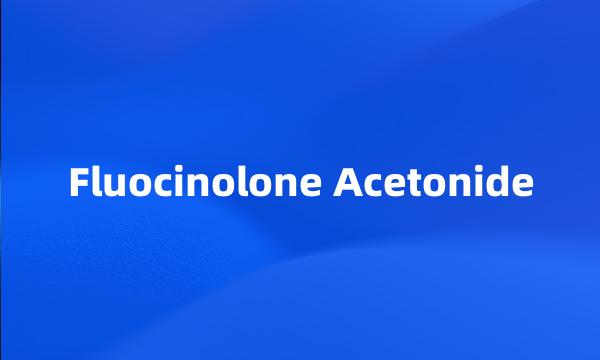 Fluocinolone Acetonide