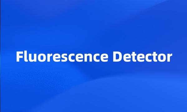 Fluorescence Detector