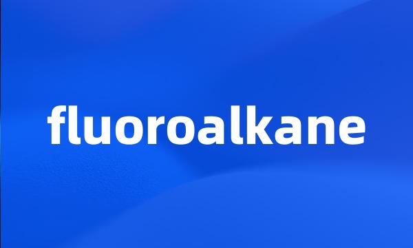 fluoroalkane