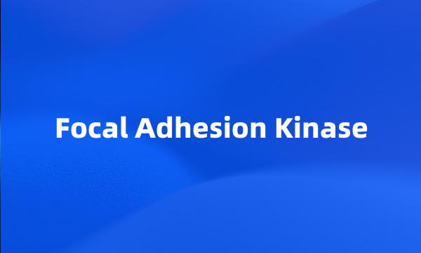 Focal Adhesion Kinase