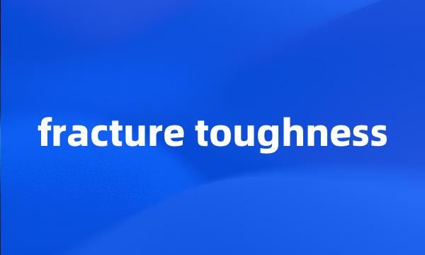 fracture toughness