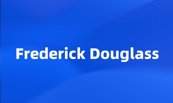 Frederick Douglass