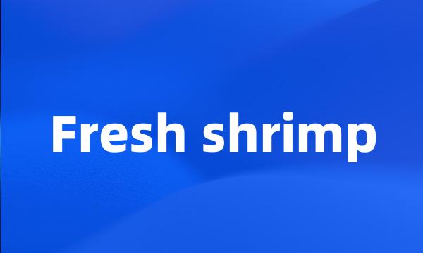 Fresh shrimp