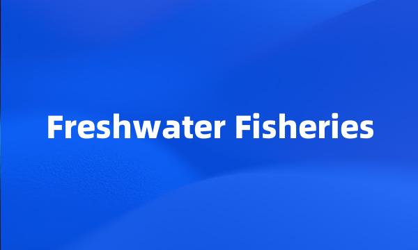 Freshwater Fisheries