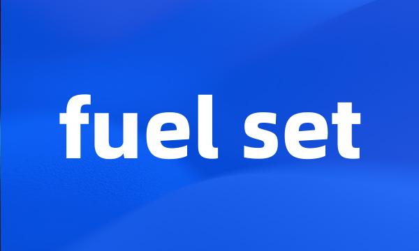 fuel set