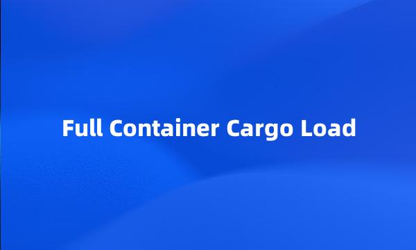 Full Container Cargo Load