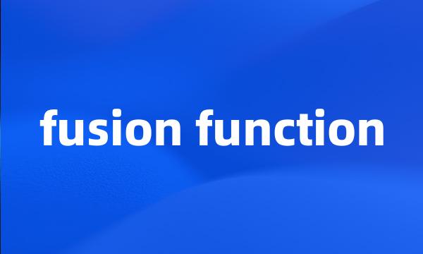 fusion function