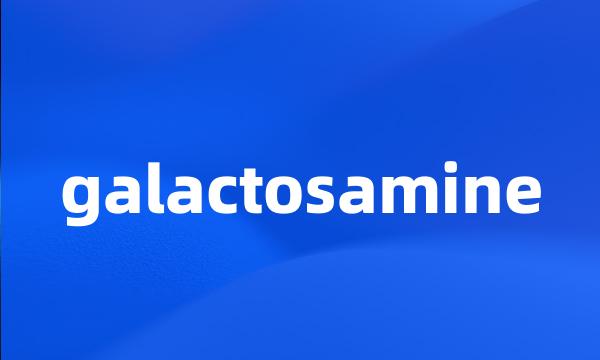 galactosamine