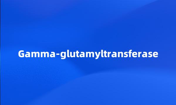 Gamma-glutamyltransferase