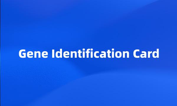 Gene Identification Card