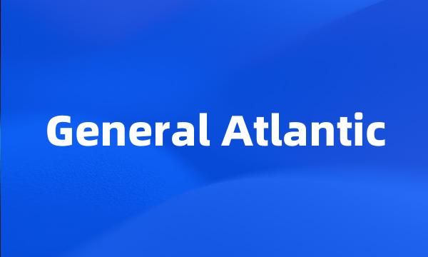 General Atlantic