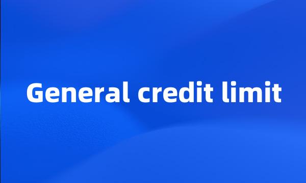 General credit limit