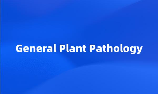 General Plant Pathology