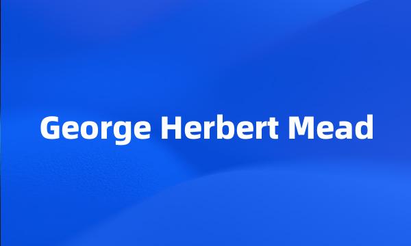 George Herbert Mead