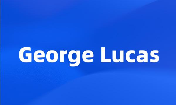 George Lucas