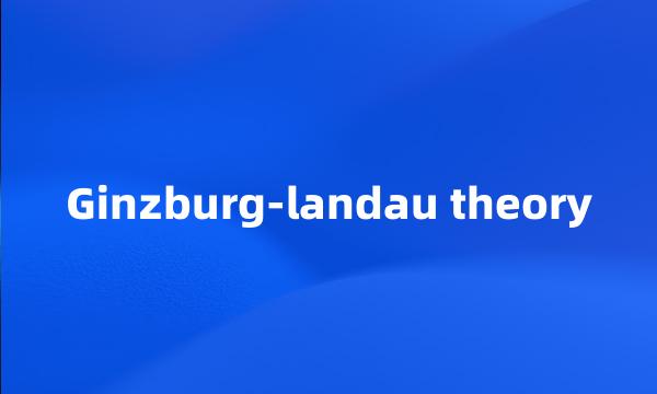 Ginzburg-landau theory