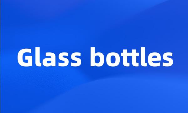 Glass bottles