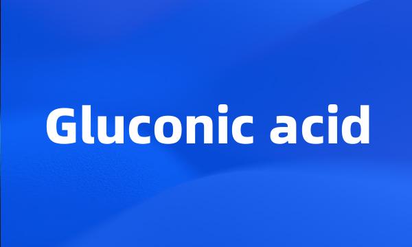 Gluconic acid