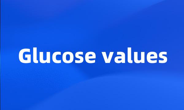 Glucose values