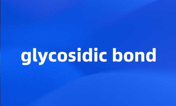 glycosidic bond