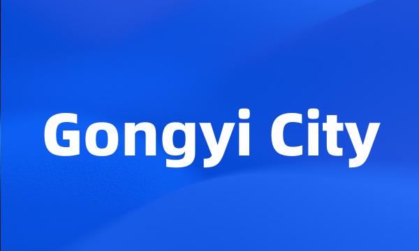 Gongyi City