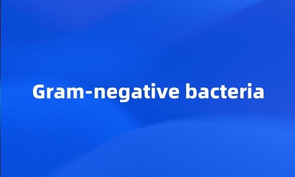 Gram-negative bacteria