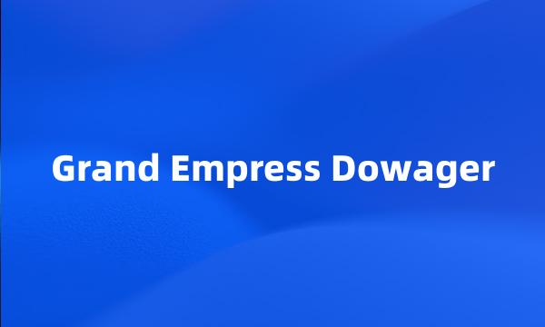 Grand Empress Dowager