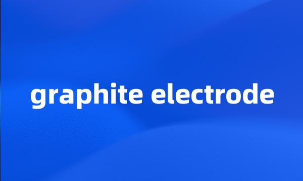 graphite electrode