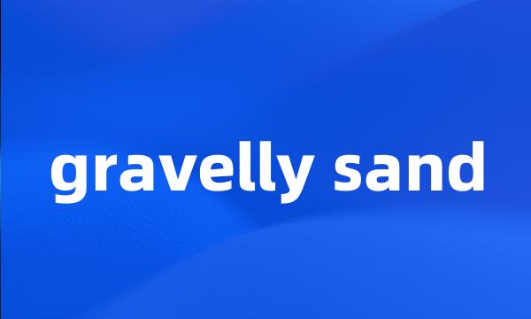 gravelly sand