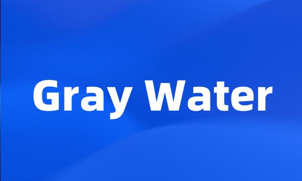 Gray Water