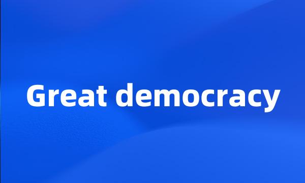 Great democracy