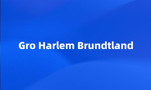 Gro Harlem Brundtland