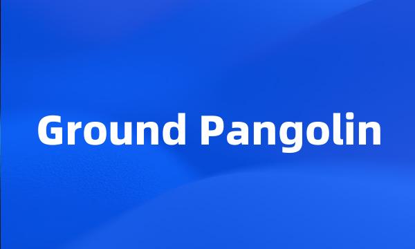 Ground Pangolin