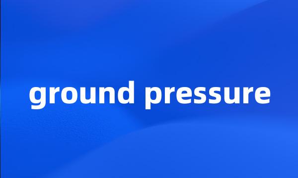 ground pressure