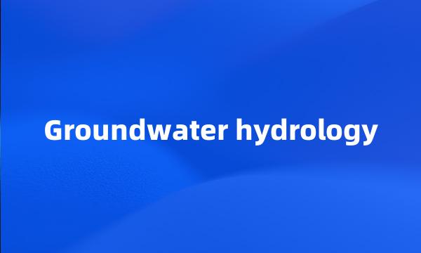 Groundwater hydrology