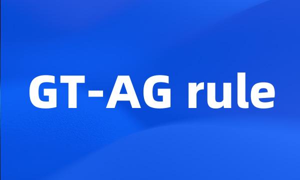 GT-AG rule