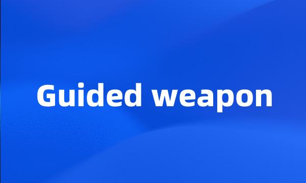 Guided weapon