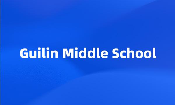 Guilin Middle School