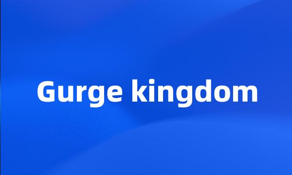 Gurge kingdom