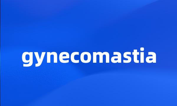 gynecomastia