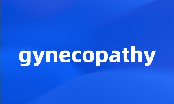 gynecopathy