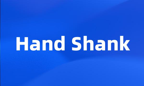 Hand Shank