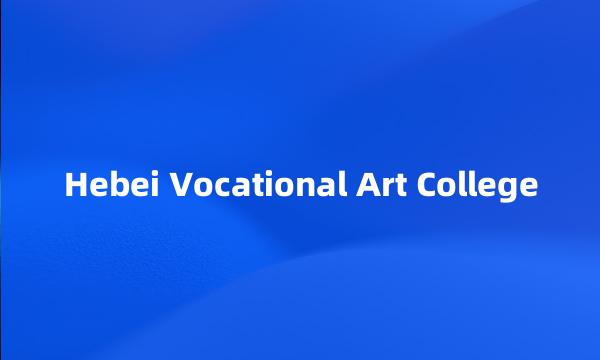 Hebei Vocational Art College